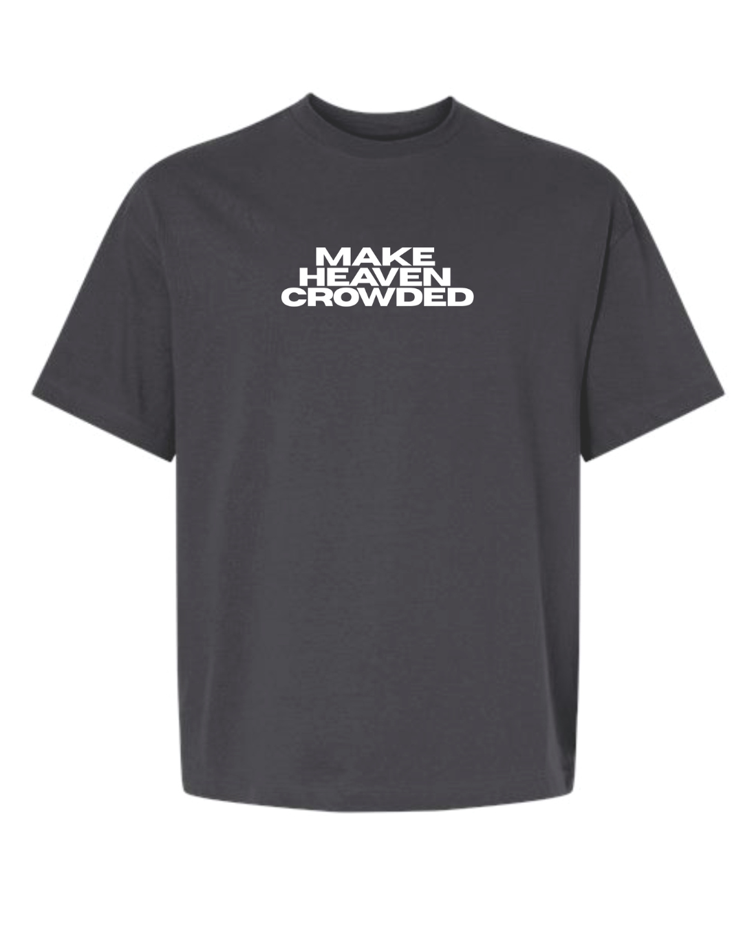 MAKE HEAVEN CROWDED TEE