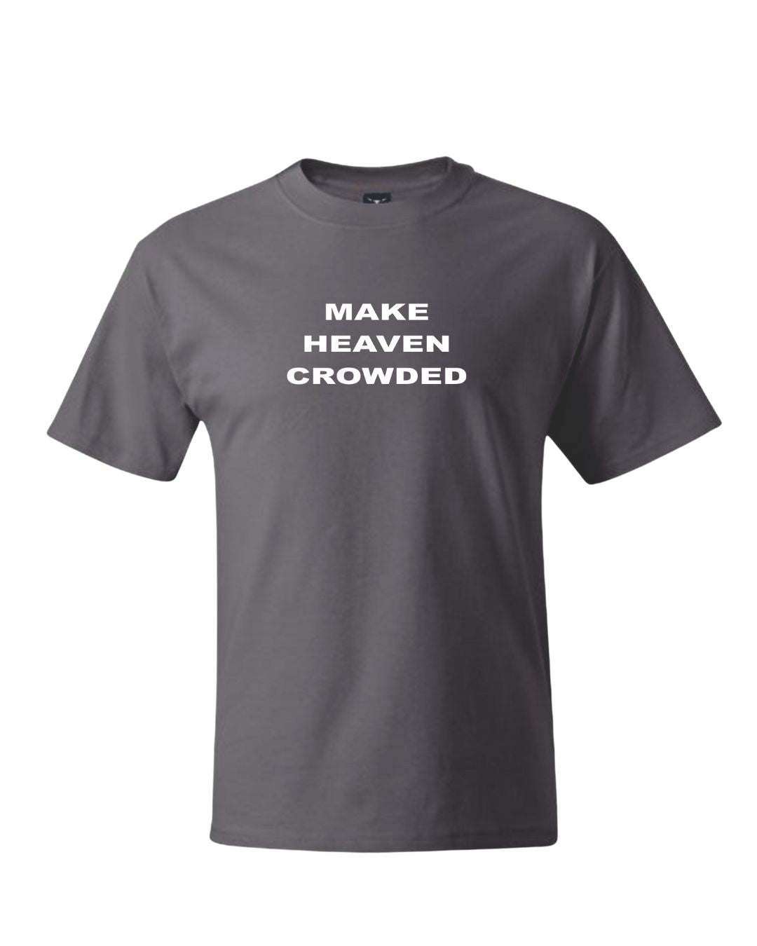 MAKE HEAVEN CROWDED TEE